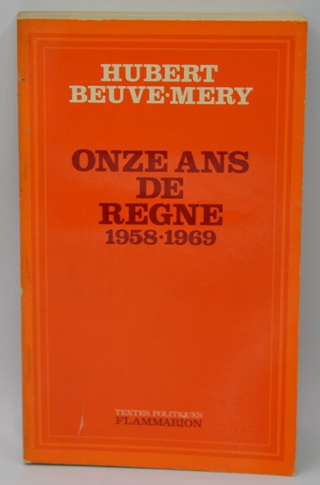 Onze ans de règne 1958 1969 - Hubert Beuve Mery - 1974 - livre