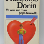 Go see mom, dad is working - Françoise Dorin - book