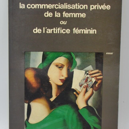 La Commercialisation privée de la femme ou de l'Artifice féminin - livre