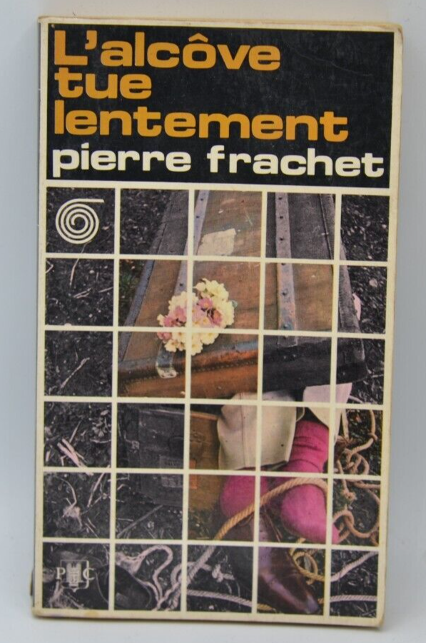 The Alcove Kills Slowly - Pierre Frachet - 1968 - book
