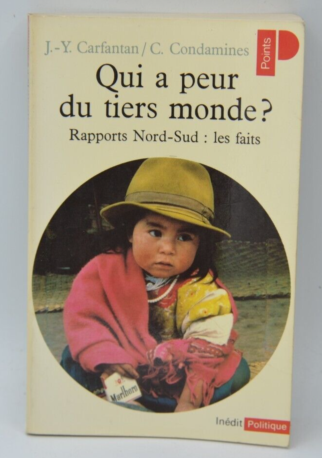 Qui a peur du tiers monde ? Rapports Nord-Sud Les faits - Carfantan - livre