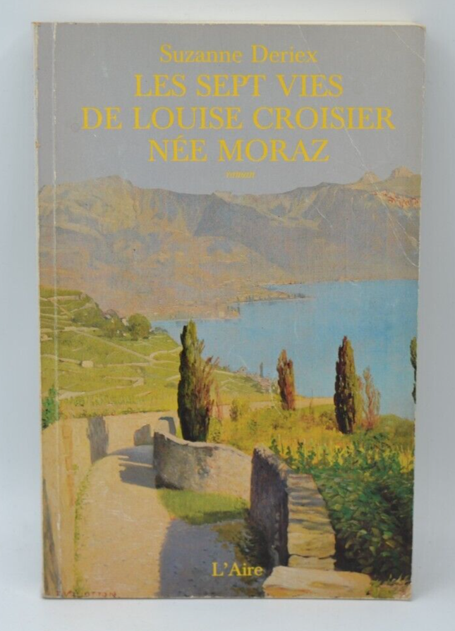 les sept vies de Louise Croisier née Moraz - Suzanne Deriex - livre