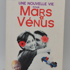 Une nouvelle vie pour Mars et Vénus - John Gray - livre