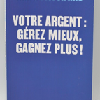 Votre argent Gérez mieux gagnez plus - Marc Fiorentino - livre