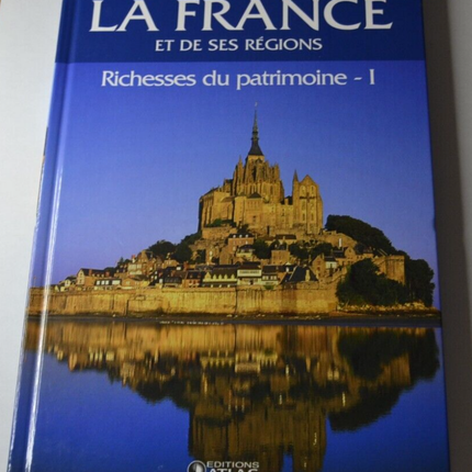 encyclopédie France et ses régions - Richesses du patrimoine 1 - Atlas - livre
