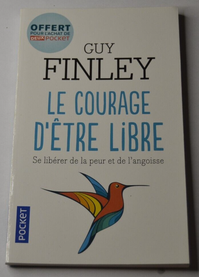 Le courage d'être libre - Guy Finley - Se libérer de la peur ... - livre