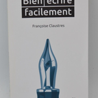 Bien écrire facilement - Françoise Claustres - Livre