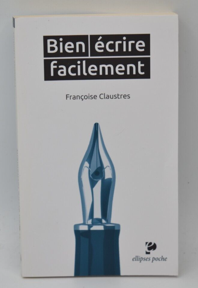 Bien écrire facilement - Françoise Claustres - Livre