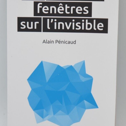 Les Cristaux fenêtres sur l'invisible - Alain Pénicaud - Livre