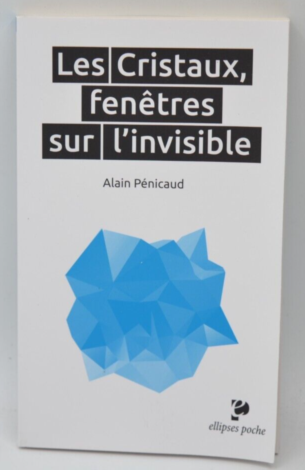 Les Cristaux fenêtres sur l'invisible - Alain Pénicaud - Livre