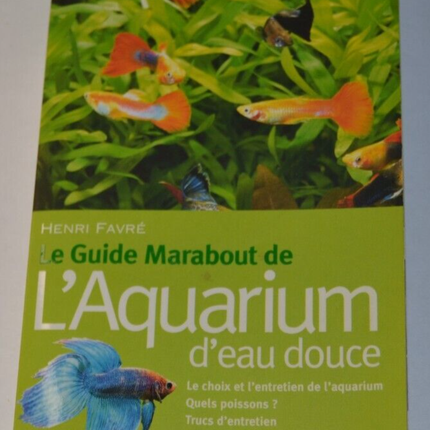 Le guide marabout de l'aquarium d'eau douce - Henri Favré - livre