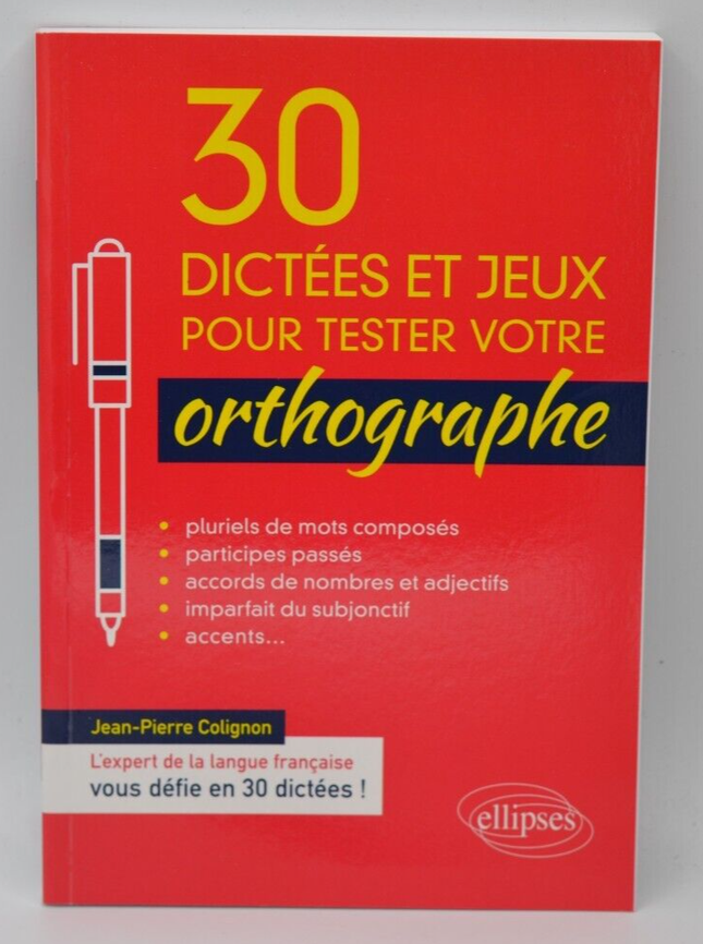 30 Dictées Et Jeux Pour Tester Votre Orthographe - Jean-Pierre Colignon - Livre