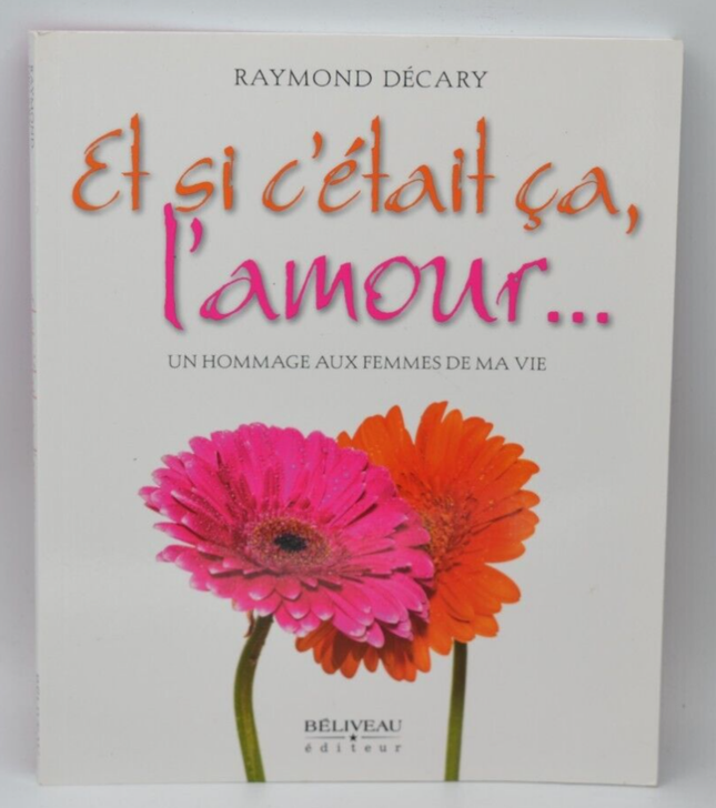 Et si c'était ça l'amour - Raymond Décary - Livre