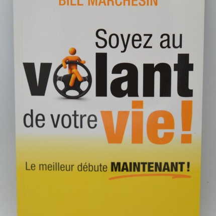 Soyez au volant de votre vie - Bill Marchesin - Livre