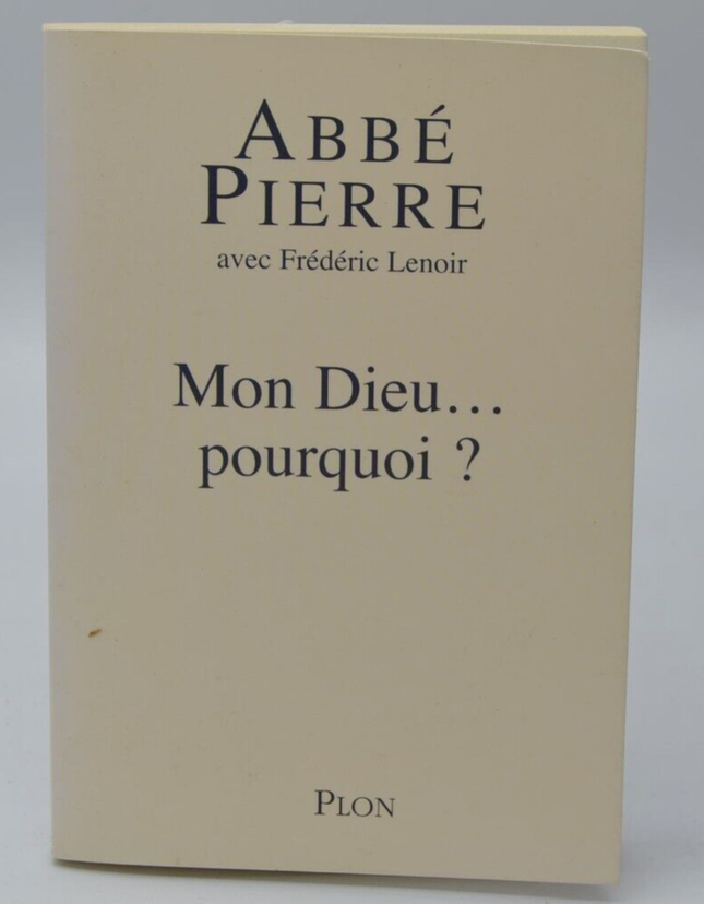 mon dieu pourquoi abbé Pierre - Frédéric Lenoir - livre