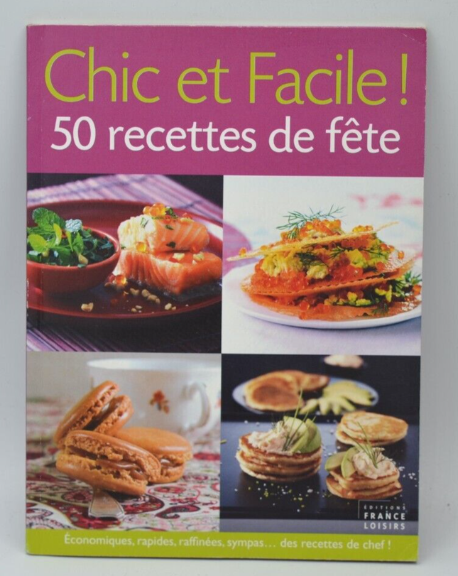 Chic et Facile 50 recettes de fête - recettes - livre