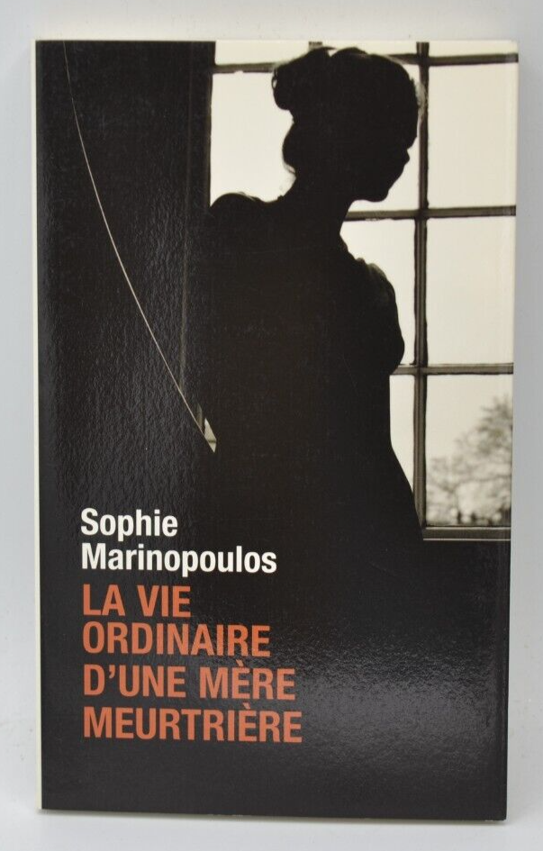 La vie ordinaire d'une mère meurtrière - Marinopoulos Sophie - livre