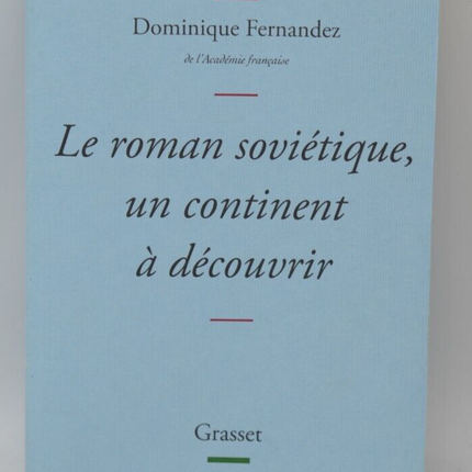 Le roman soviétique un continent à découvrir - Dominique Fernandez - livre