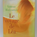 Le voyage de Léa - Vanessa Mielczareck - livre