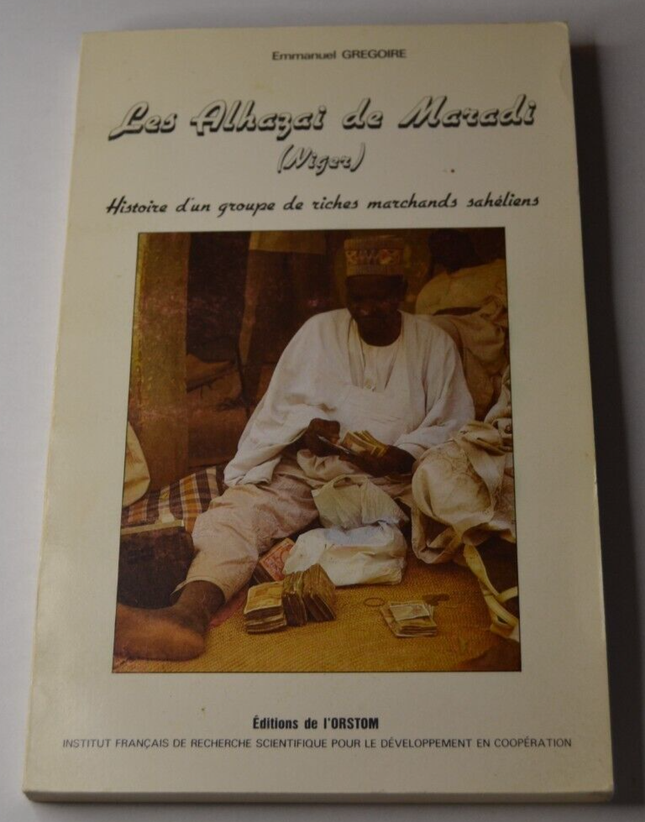 Les Alhazai de Maradi ( Niger ) Histoire d'un groupe de riches marchands - livre