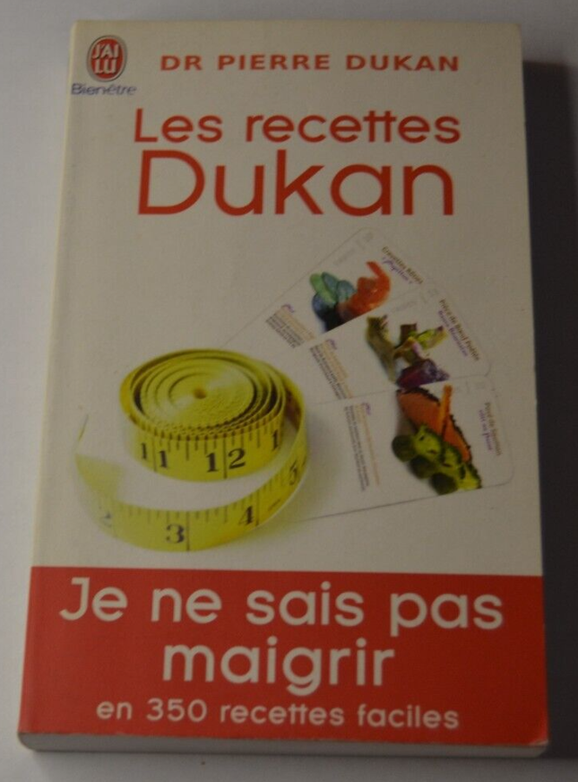 Les recettes Dukan - Je ne sais pas maigrir en 350 recettes faciles - livre