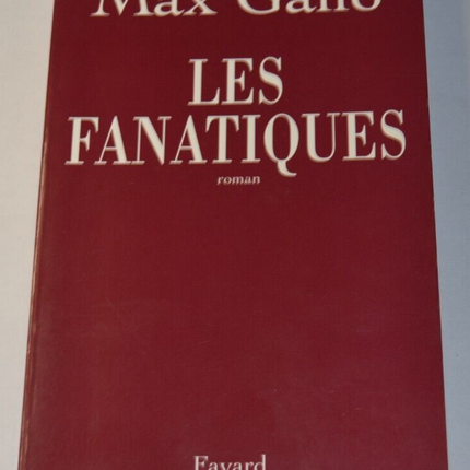 Les fanatiques - Max Gallo - livre