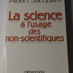 La science à l'usage des non-scientifiques - Albert Jacquard - livre