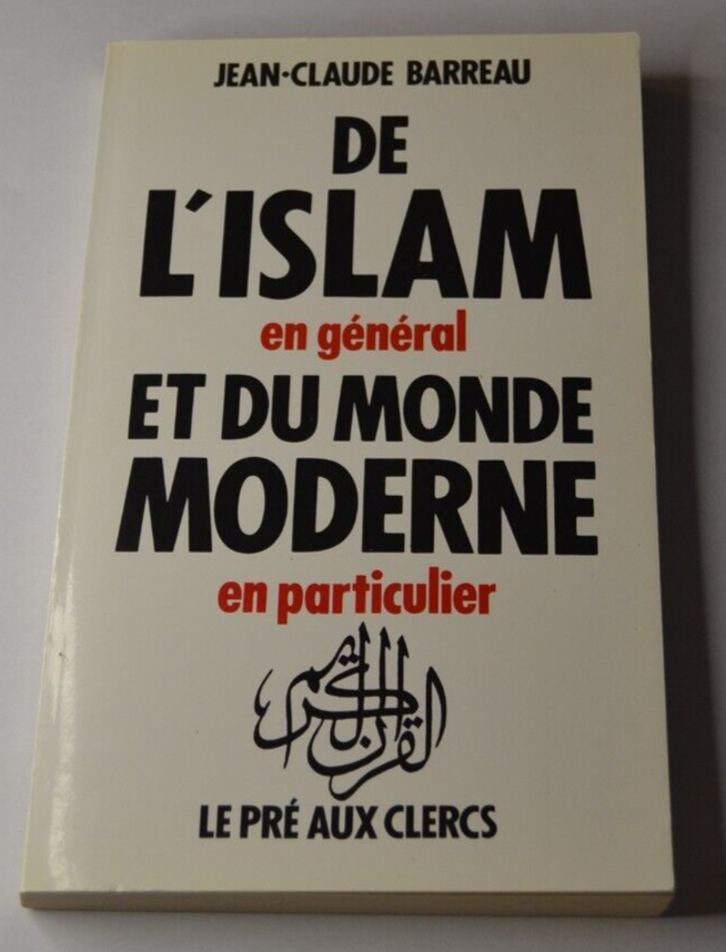 De l'islam en général et du monde moderne en particulier - J.C. Barreau - livre
