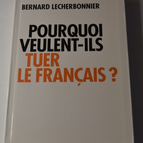 Warum wollen sie die französische Sprache auslöschen? - Bernard Lecherbonnier - Buch