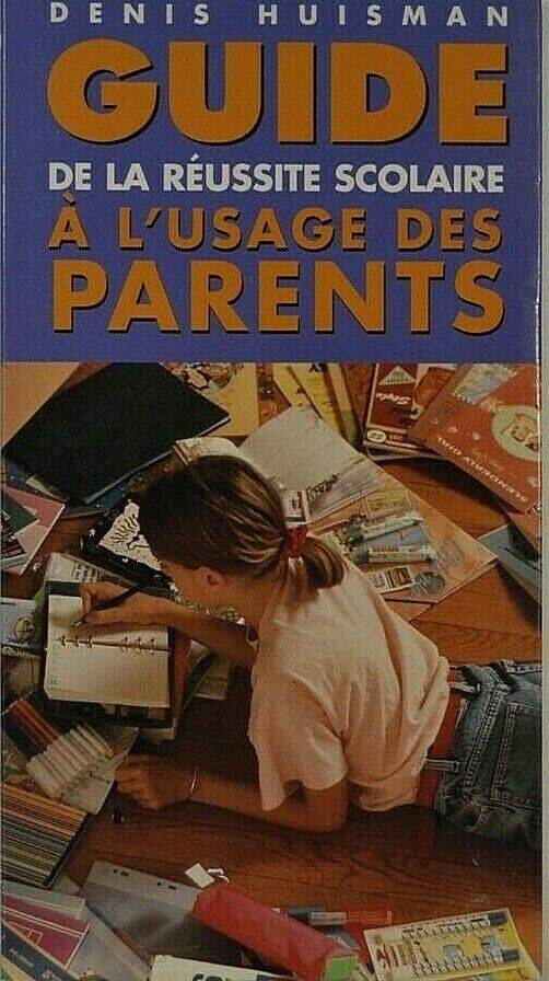 guide de la réussite scolaire à l'usage des parents - Denis Huisman - livre
