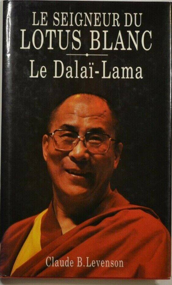 le seigneur du lotus blanc - le Dalai-lama - B. Levenson Claude - livre