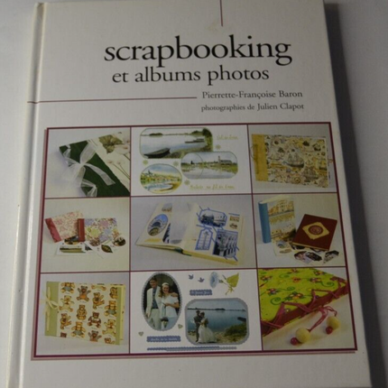 Scrapbooking et albums photos - Pierrette-Françoise Baron - livre