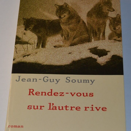 Rendez-vous sur l'autre rive - Jean-Guy Soumy - livre