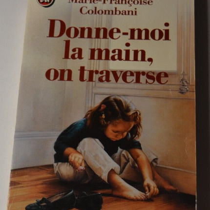 Give me your hand, we're crossing - Marie-Françoise Colombani - book