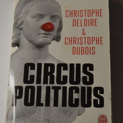 Circus Politicus - Christophe Deloire and Dubois - book