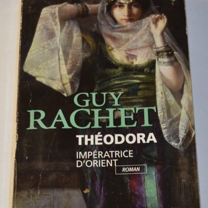 Theodora - impératrice d'Orient - Guy Rachet - livre
