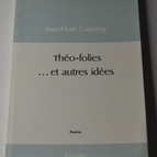 Théo-folies ... et autres idées - Jean-Noel castaing - poésie - livre