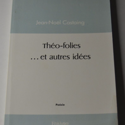 Théo-folies ... et autres idées - Jean-Noel castaing - poésie - livre