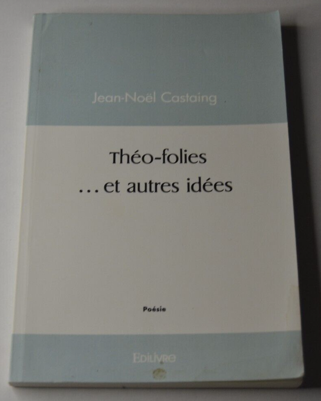 Théo-folies ... et autres idées - Jean-Noel castaing - poésie - livre