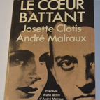 Le coeur battant - Josette Clotis - André Malraux - Suzanne Chantal - livre
