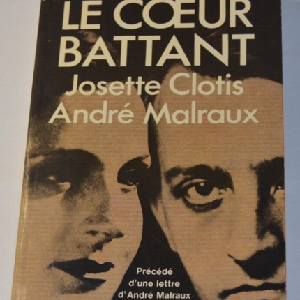 Le coeur battant - Josette Clotis - André Malraux - Suzanne Chantal - livre