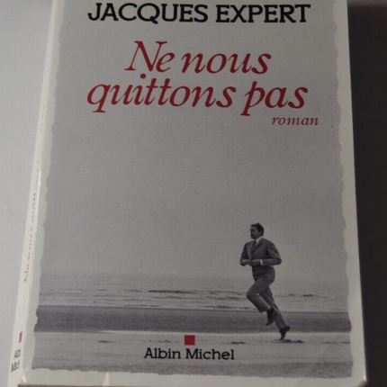 Ne nous quittons pas - Jacques Expert - livre