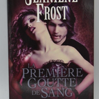La première goutte de sang - Le monde de la chasseuse de la 1 - J. Frost - livre
