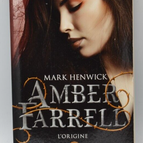 Amber Farrell - l'origine - Mark Henwick - livre
