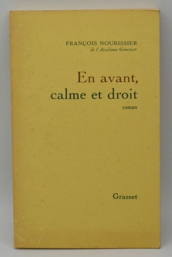 En avant, calme et droit - François Nourissier - livre