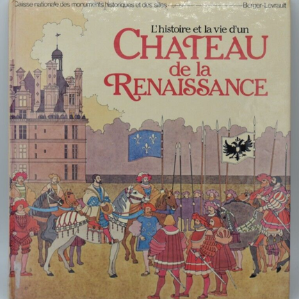 L'histoire et la vie d'un Chateau de la Renaissance - livre