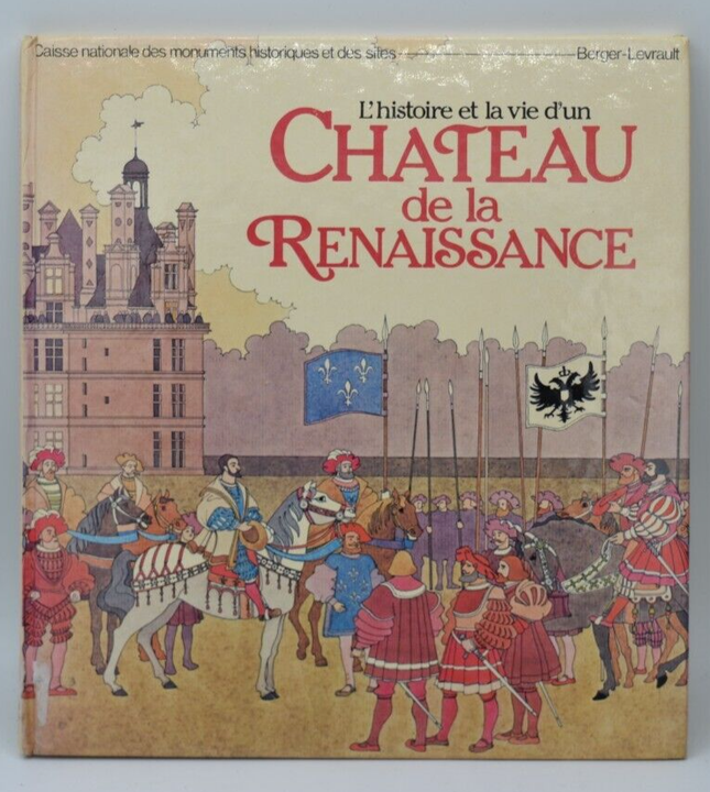 L'histoire et la vie d'un Chateau de la Renaissance - livre