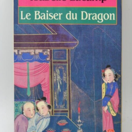 Le baiser du dragon - Ysabelle Lacamp - livre