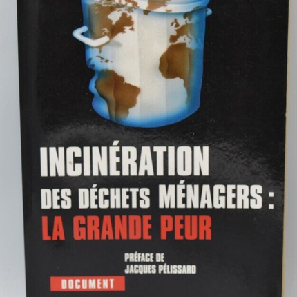 Incinération des déchets ménagers : La grande peur - livre