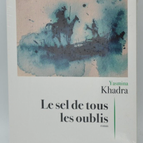 Le sel de tous les oublis - Yasmina Khadra - livre